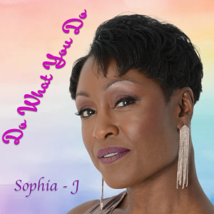 Do What You Do by Sophia J